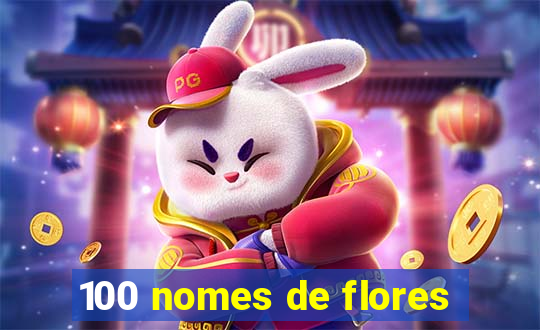 100 nomes de flores